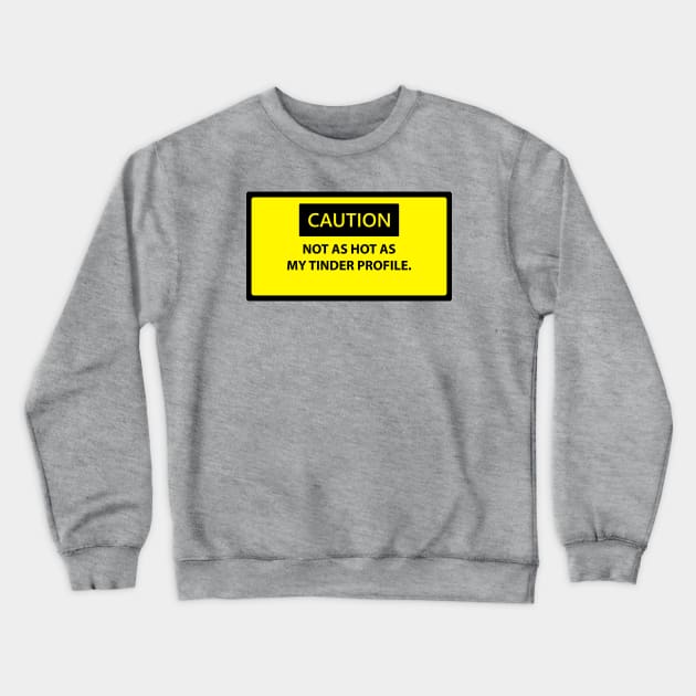 Funny Caution Sign Crewneck Sweatshirt by ceebs2912